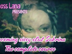 Becoming Sissy Slut Sabrina the full course